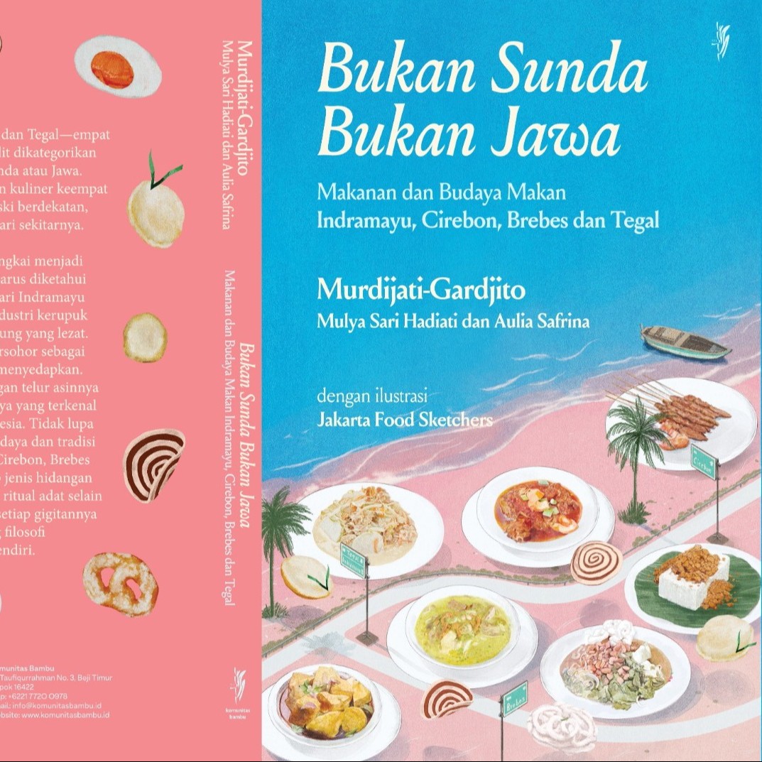 BUKAN SUNDA BUKAN JAWA: Makanan dan Budaya Makan Indramayu, Cirebon, Brebes dan Tegal